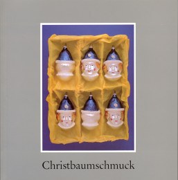 Christbaumschmuck: Aus den Sammlungen des Museums fr Volkskunde